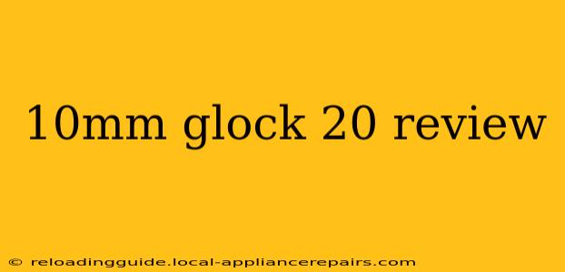 10mm glock 20 review