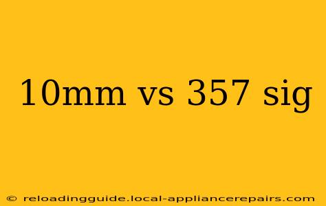 10mm vs 357 sig