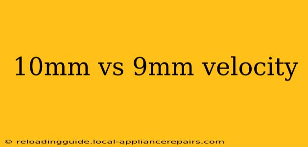 10mm vs 9mm velocity