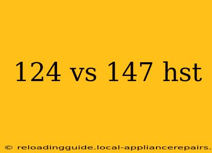 124 vs 147 hst