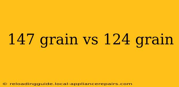 147 grain vs 124 grain