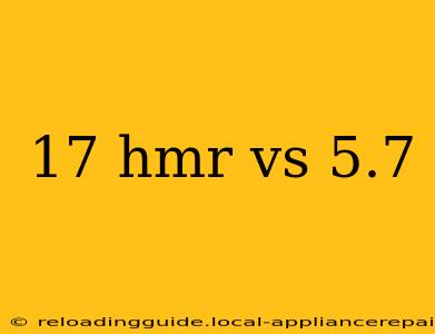 17 hmr vs 5.7