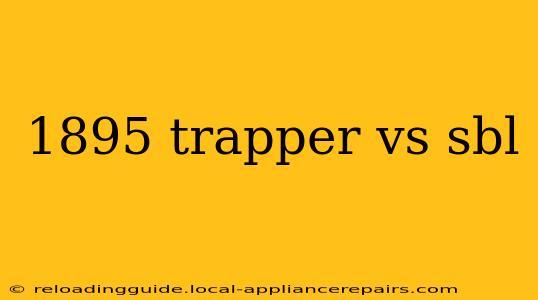 1895 trapper vs sbl