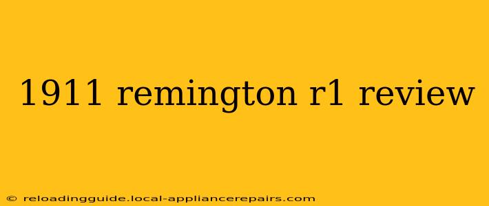 1911 remington r1 review