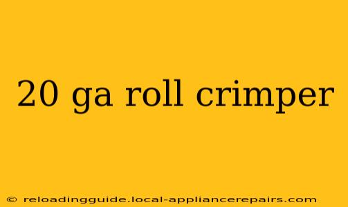 20 ga roll crimper