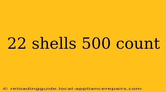 22 shells 500 count