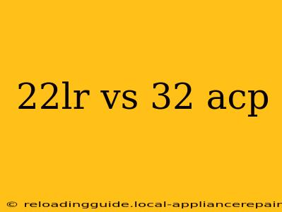 22lr vs 32 acp