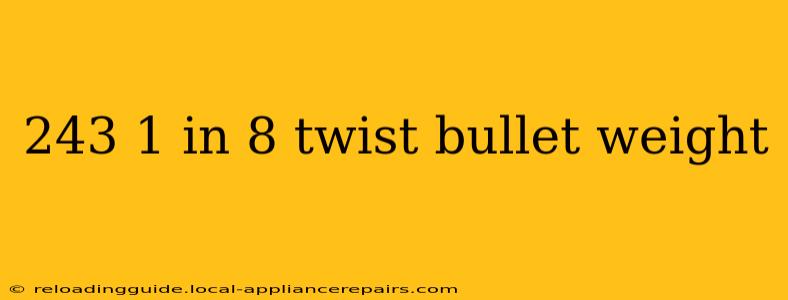 243 1 in 8 twist bullet weight