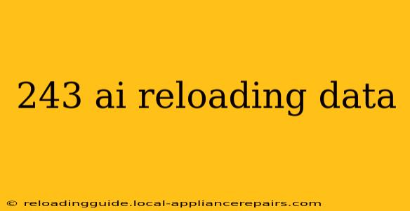 243 ai reloading data