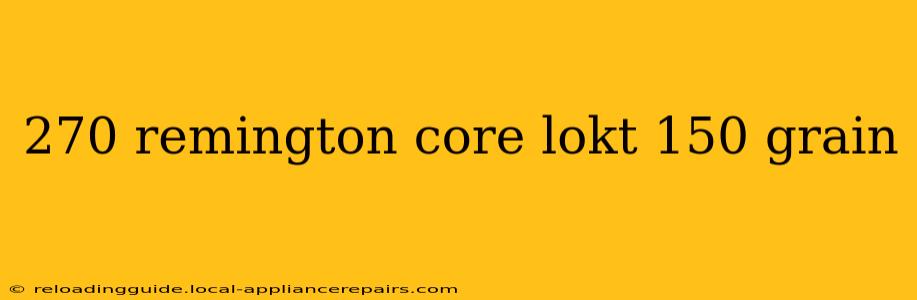 270 remington core lokt 150 grain