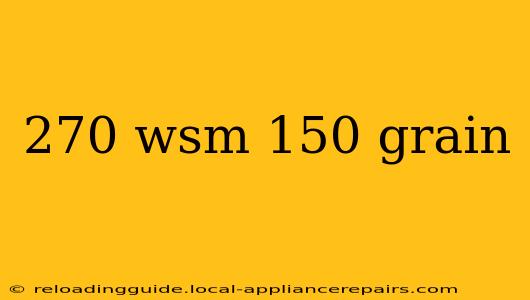 270 wsm 150 grain