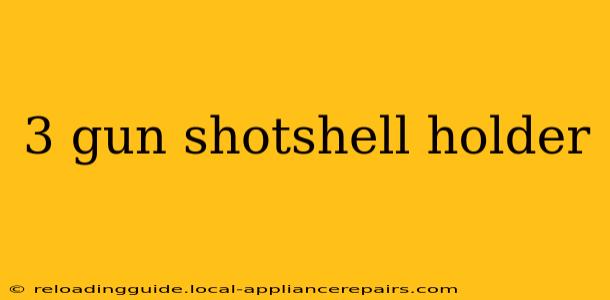 3 gun shotshell holder