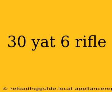 30 yat 6 rifle