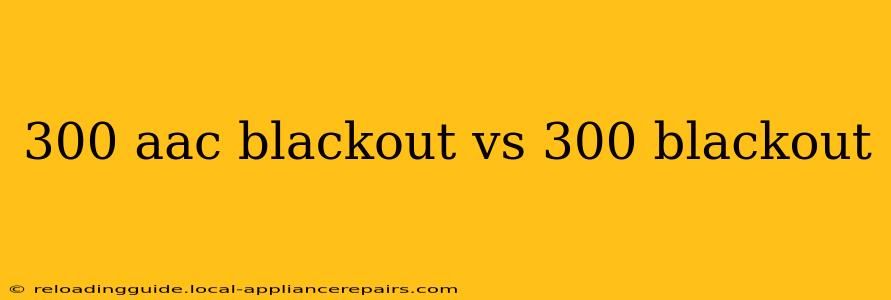 300 aac blackout vs 300 blackout