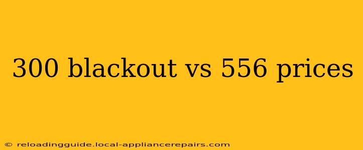 300 blackout vs 556 prices