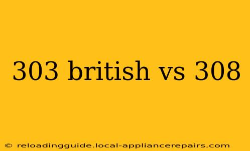 303 british vs 308