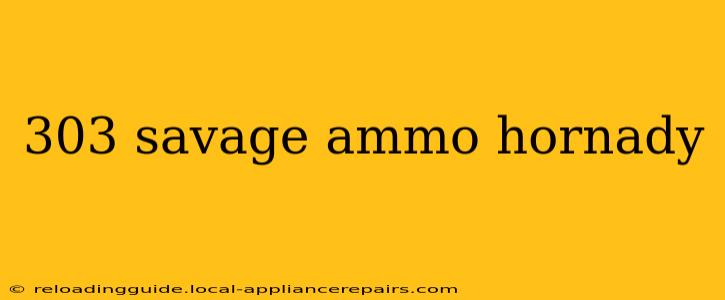 303 savage ammo hornady