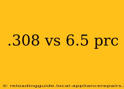 .308 vs 6.5 prc