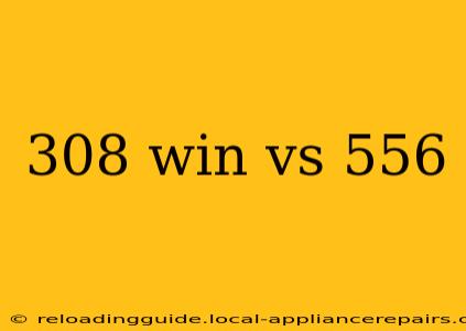 308 win vs 556