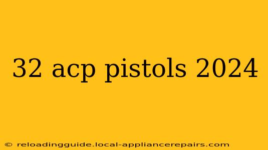 32 acp pistols 2024