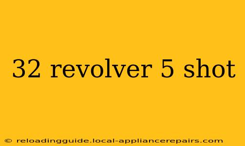 32 revolver 5 shot