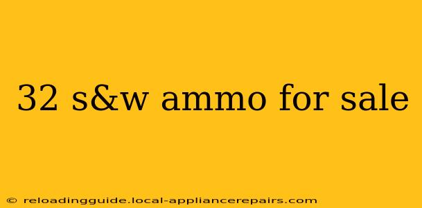 32 s&w ammo for sale