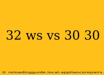 32 ws vs 30 30