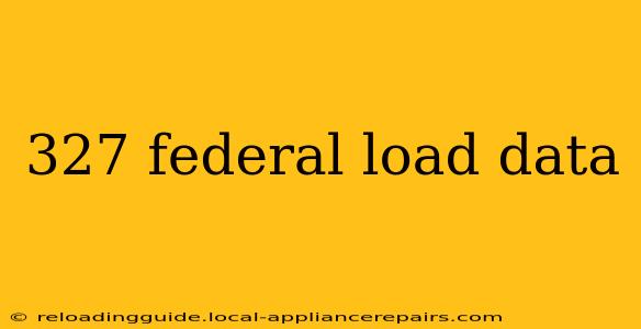 327 federal load data