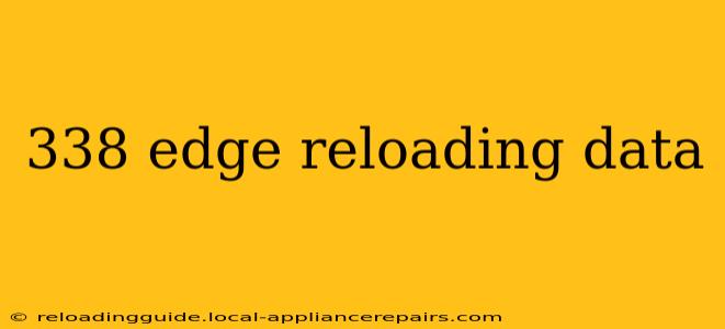 338 edge reloading data