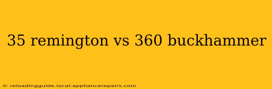 35 remington vs 360 buckhammer