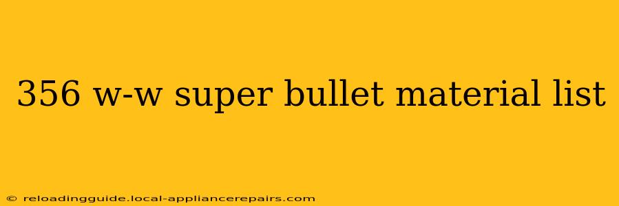 356 w-w super bullet material list