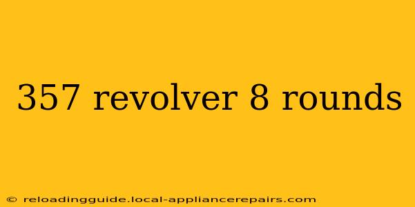 357 revolver 8 rounds