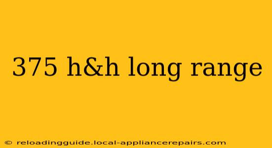 375 h&h long range