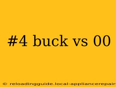 #4 buck vs 00