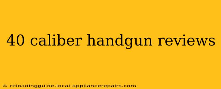 40 caliber handgun reviews