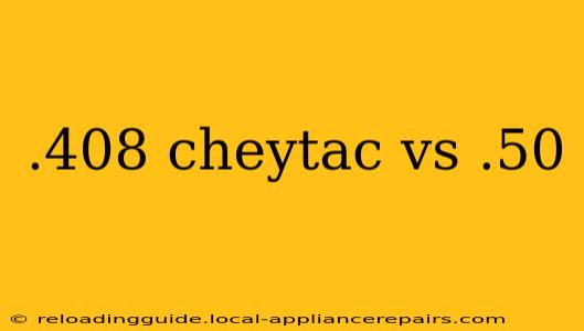 .408 cheytac vs .50