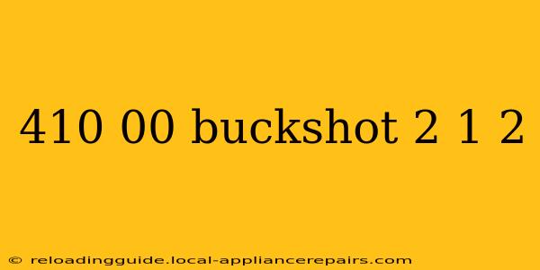 410 00 buckshot 2 1 2