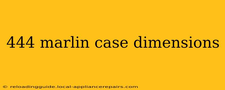 444 marlin case dimensions