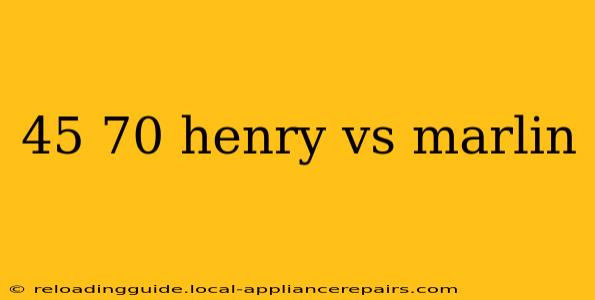 45 70 henry vs marlin