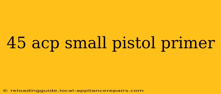 45 acp small pistol primer