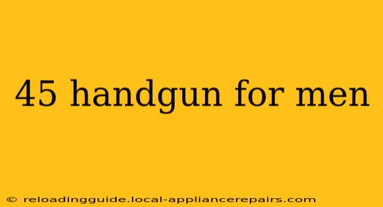 45 handgun for men