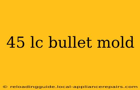 45 lc bullet mold