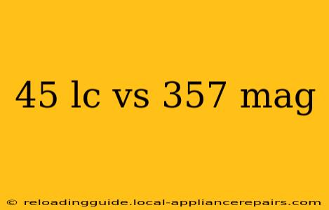 45 lc vs 357 mag