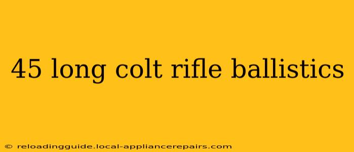 45 long colt rifle ballistics