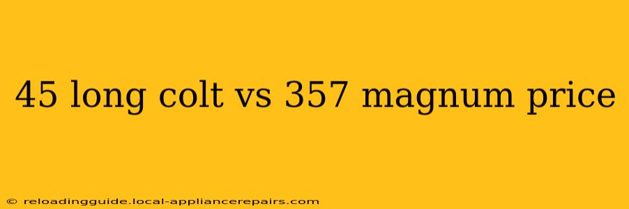 45 long colt vs 357 magnum price