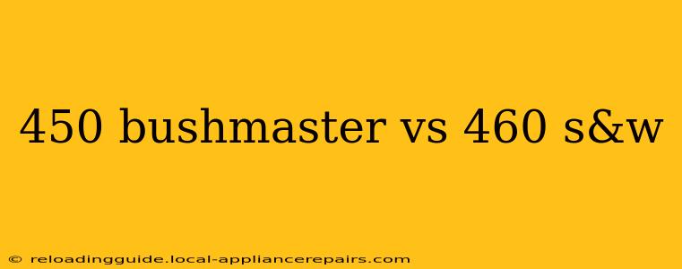 450 bushmaster vs 460 s&w