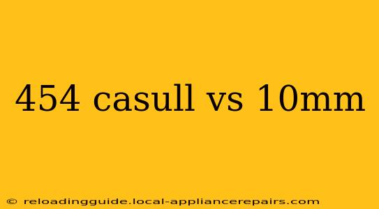 454 casull vs 10mm