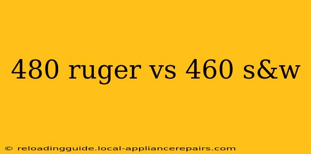 480 ruger vs 460 s&w