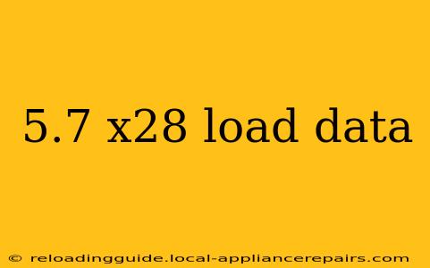 5.7 x28 load data