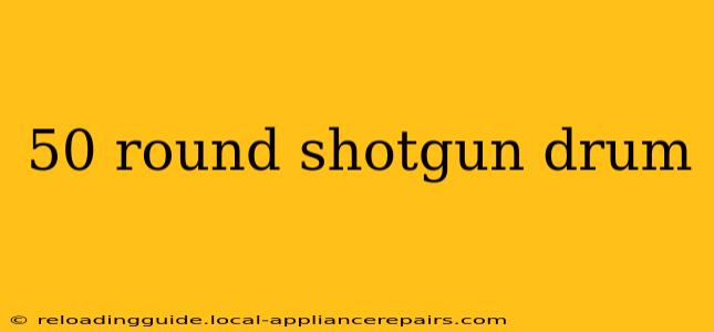 50 round shotgun drum